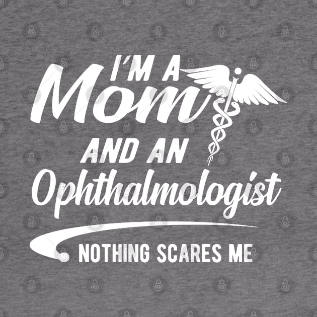 Ophthalmologist and mom - I'm a mom and ophthalmologist nothing scares me by KC Happy Shop